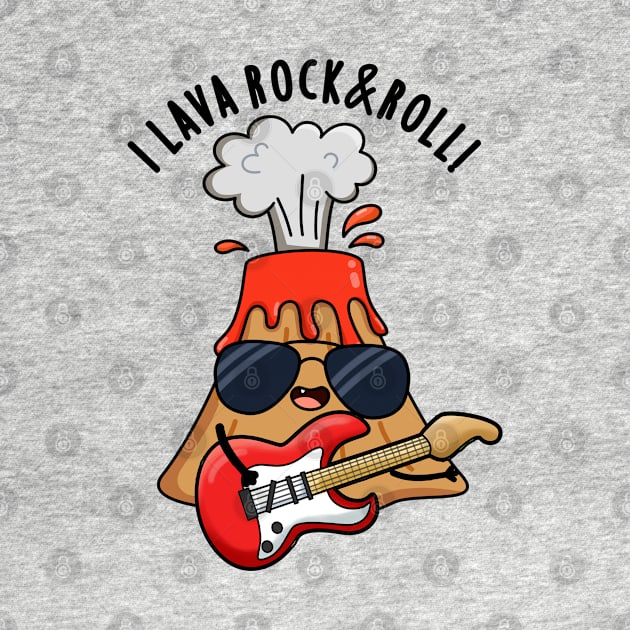 I Lava Rock And Roll Cute Volcano Pun by punnybone